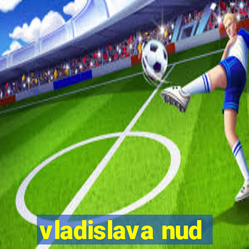 vladislava nud